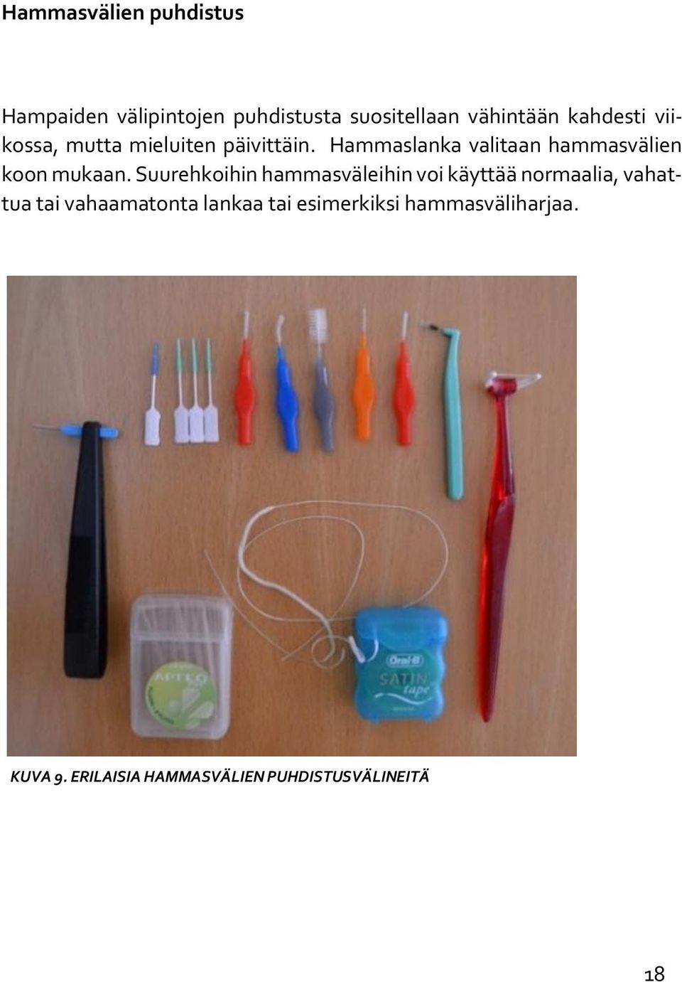 Hammaslanka valitaan hammasvälien koon mukaan.