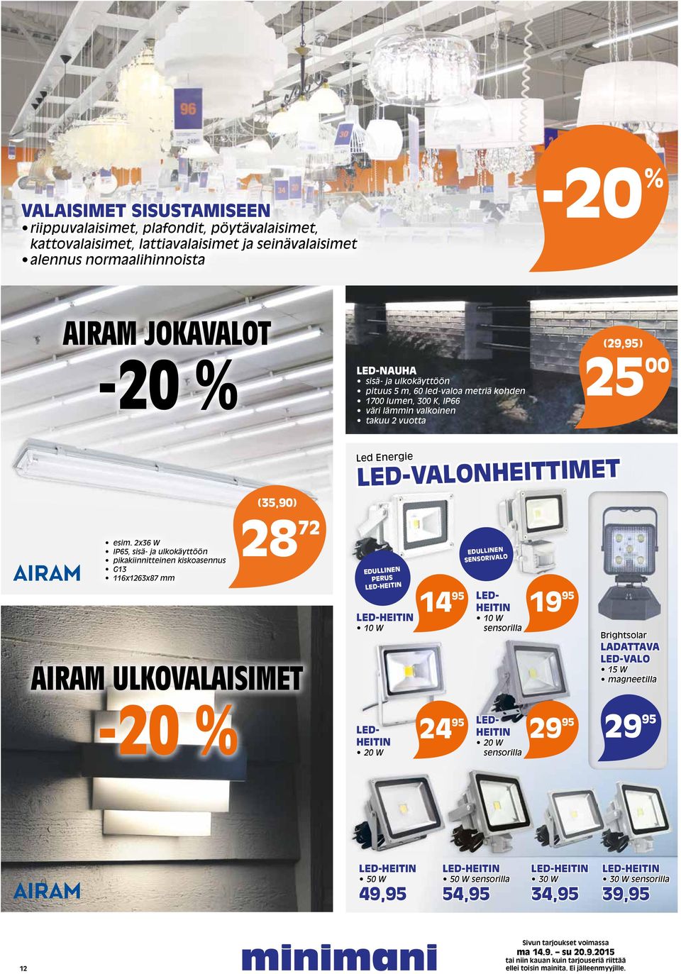 2x36 W IP65, sisä- ja ulkokäyttöön pikakiinnitteinen kiskoasennus G13 116x1263x87 mm AIRAM ULKOVALAISIMET -20 % (35,90) 28 72 Led Energie LED-VALONHEITTIMET EDULLINEN PERUS LED-HEITIN LED-HEITIN 10 W