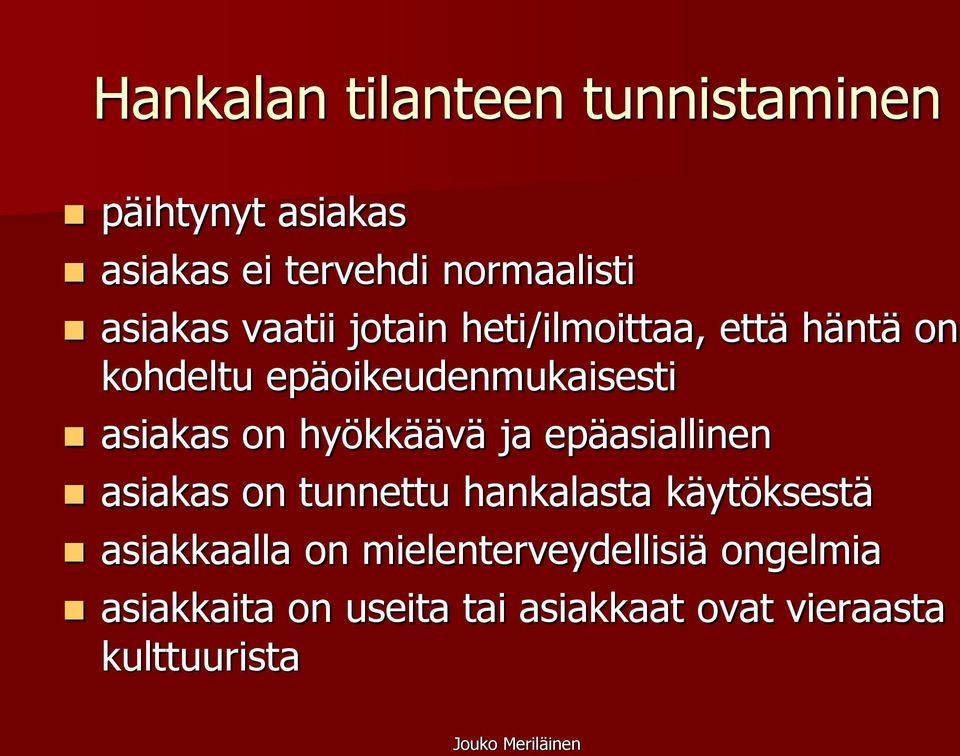 asiakas on hyökkäävä ja epäasiallinen asiakas on tunnettu hankalasta käytöksestä