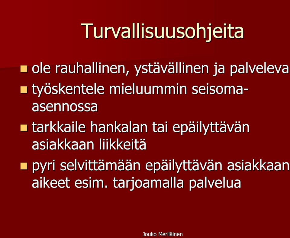 tarkkaile hankalan tai epäilyttävän asiakkaan liikkeitä