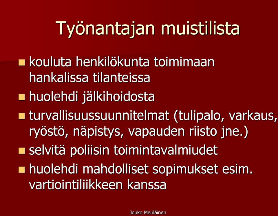 varkaus, ryöstö, näpistys, vapauden riisto jne.