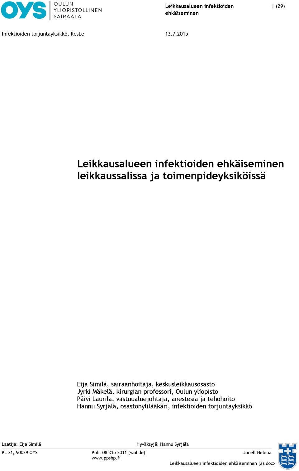 Mäkelä, kirurgian professori, Oulun yliopisto Päivi Laurila, vastuualuejohtaja,