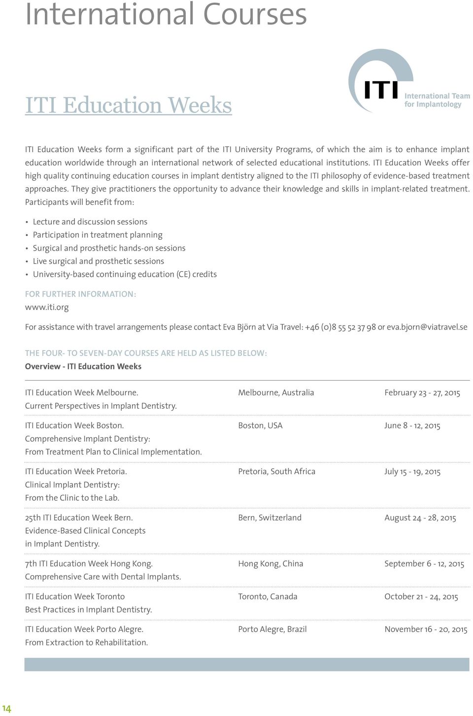 ITI Education Weeks offer high quality continuing education courses in implant dentistry aligned to the ITI philosophy of evidence-based treatment approaches.