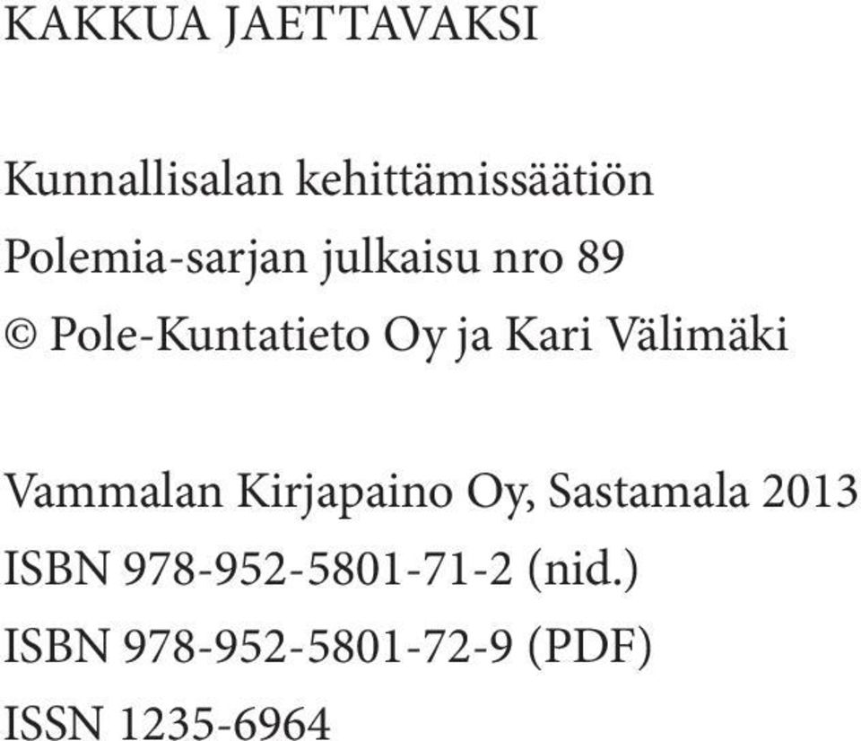 Välimäki Vammalan Kirjapaino Oy, Sastamala 2013 ISBN