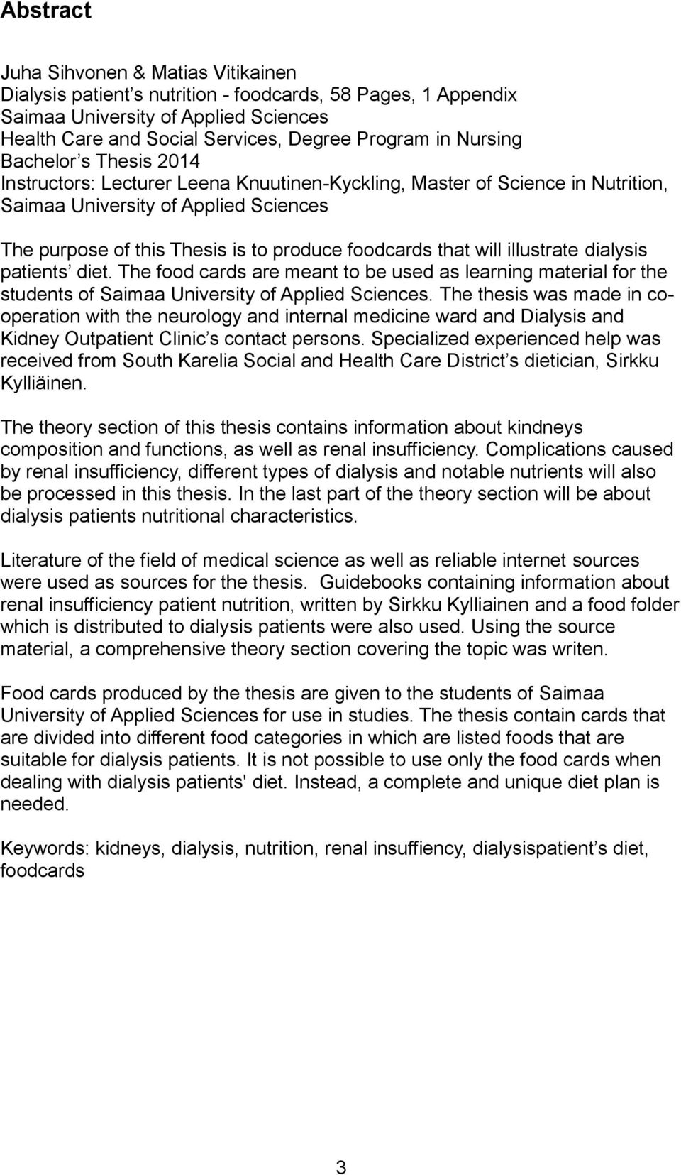 that will illustrate dialysis patients diet. The food cards are meant to be used as learning material for the students of Saimaa University of Applied Sciences.