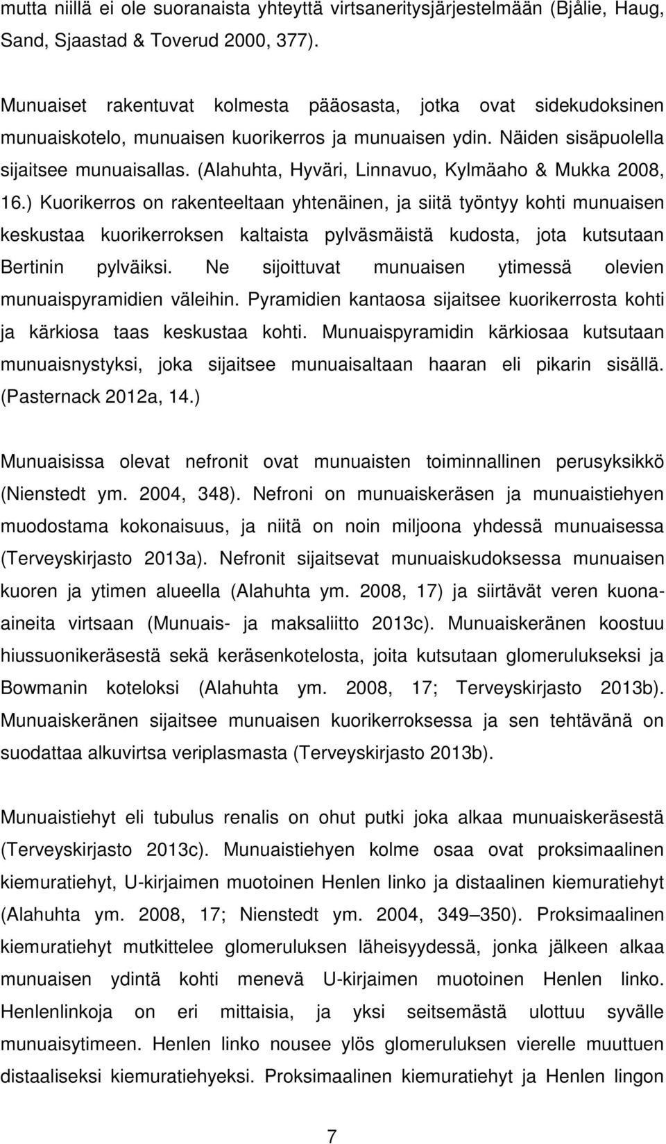 (Alahuhta, Hyväri, Linnavuo, Kylmäaho & Mukka 2008, 16.