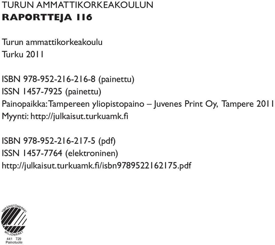 Juvenes Print Oy, Tampere 2011 Myynti: http://julkaisut.turkuamk.