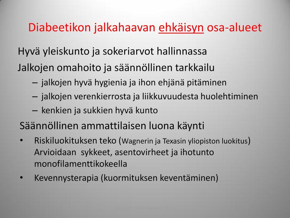 kenkien ja sukkien hyvä kunto Säännöllinen ammattilaisen luona käynti Riskiluokituksen teko (Wagnerin ja Texasin