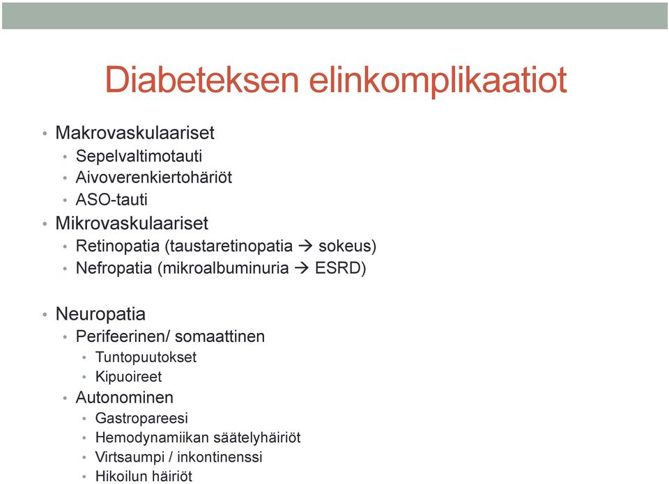 (mikroalbuminuria ESRD) Neuropatia Perifeerinen/ somaattinen Tuntopuutokset Kipuoireet