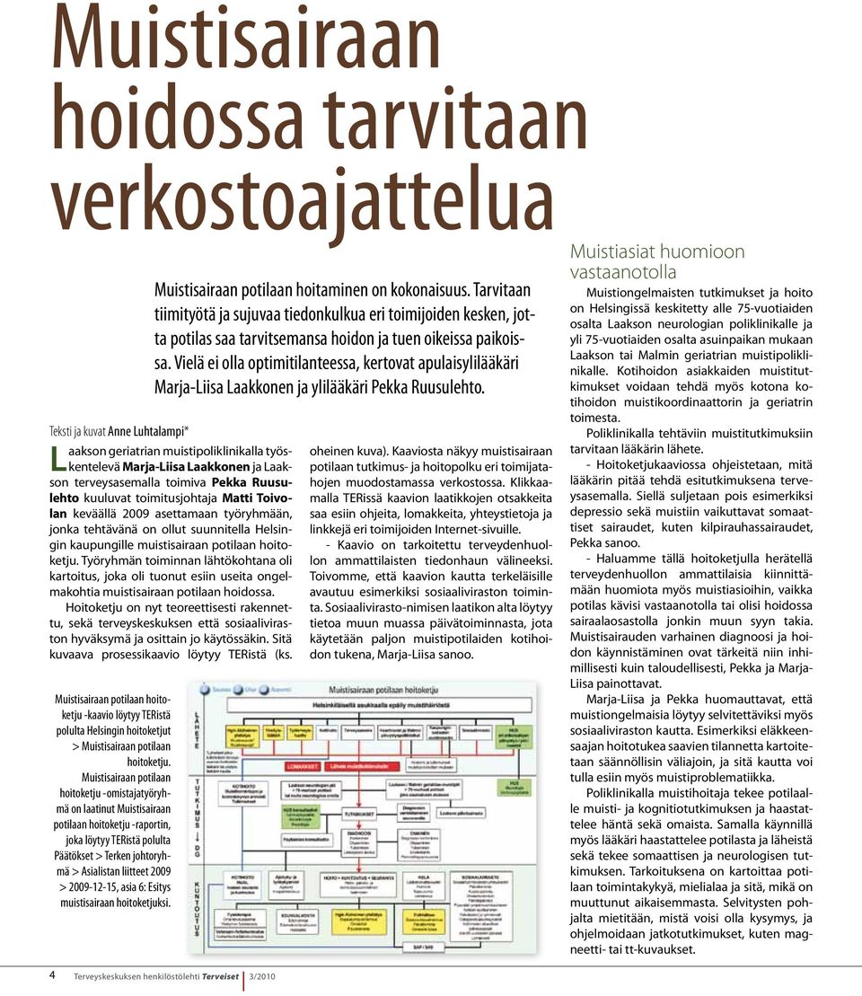 Vielä ei olla optimitilanteessa, kertovat apulaisylilääkäri Marja-Liisa Laakkonen ja ylilääkäri Pekka Ruusulehto.