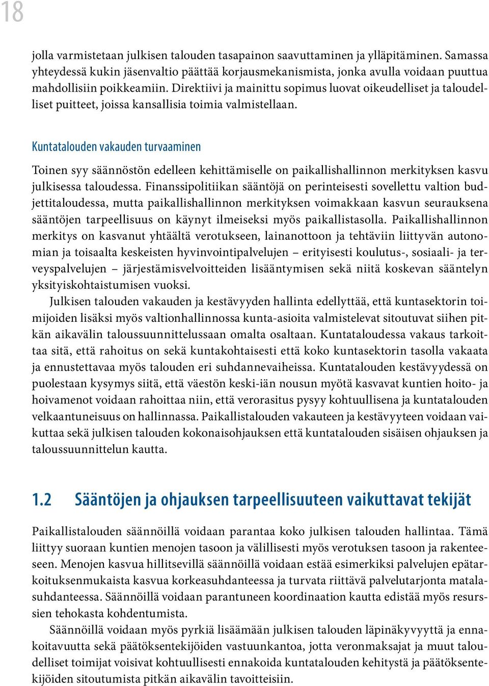 Direktiivi ja mainittu sopimus luovat oikeudelliset ja taloudelliset puitteet, joissa kansallisia toimia valmistellaan.