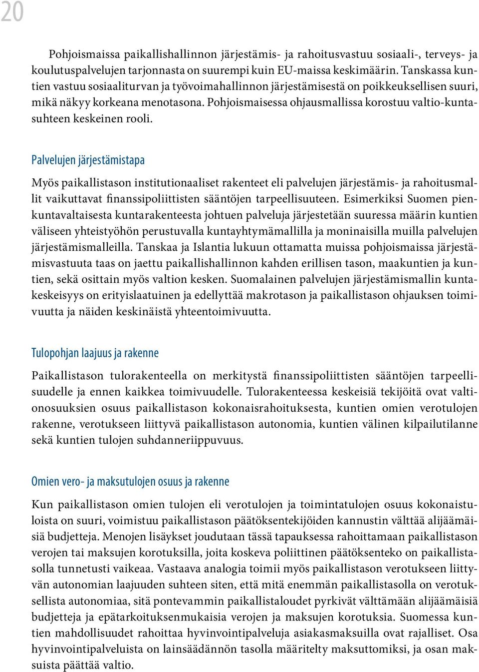 Pohjoismaisessa ohjausmallissa korostuu valtio-kuntasuhteen keskeinen rooli.