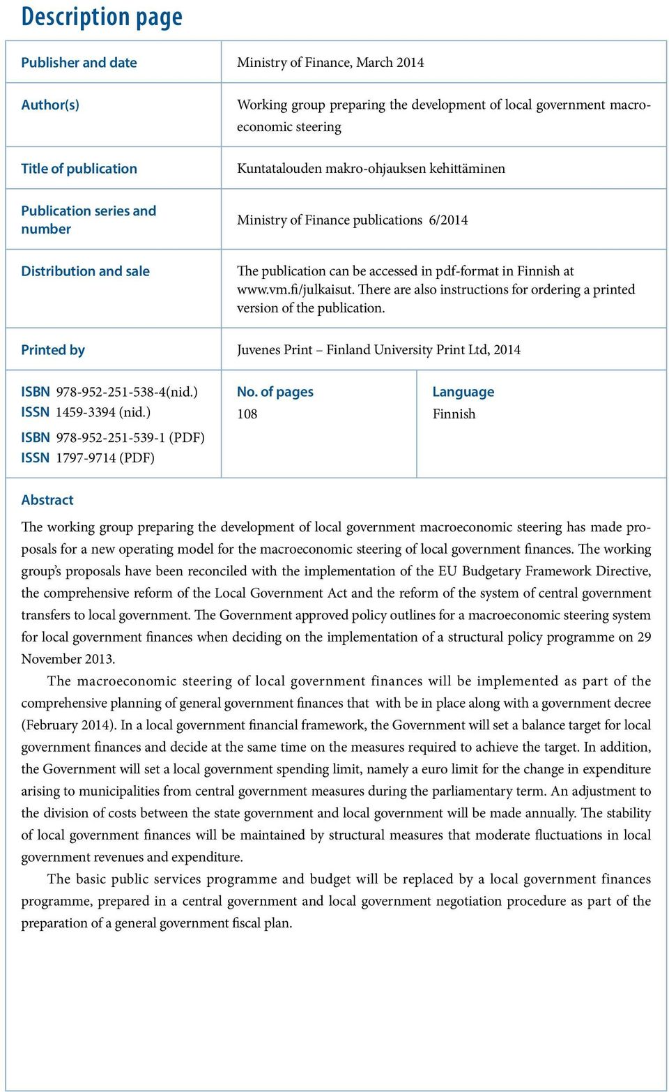 fi/julkaisut. There are also instructions for ordering a printed version of the publication. Printed by Juvenes Print Finland University Print Ltd, 2014 ISBN 978-952-251-538-4(nid.