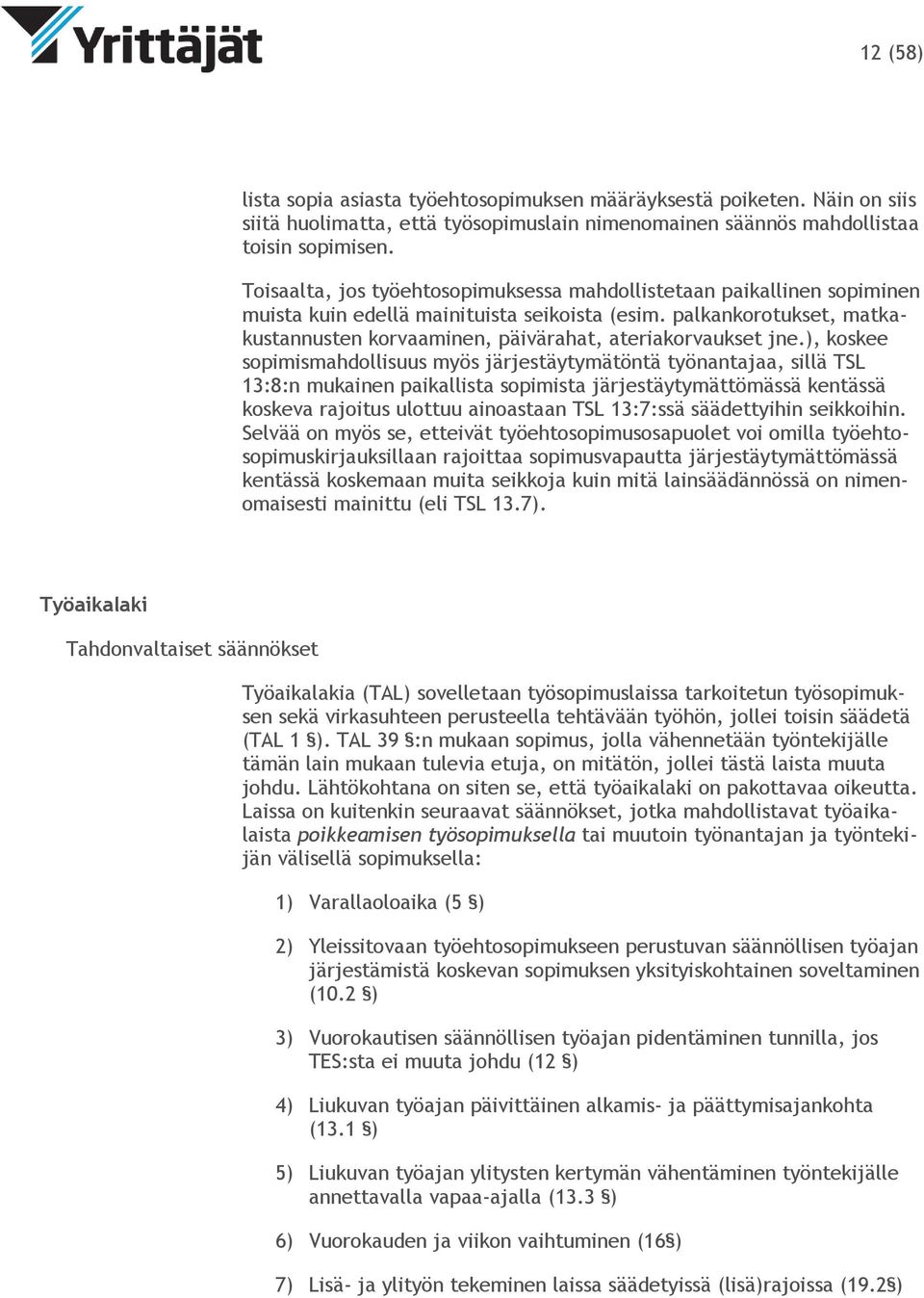 palkankorotukset, matkakustannusten korvaaminen, päivärahat, ateriakorvaukset jne.