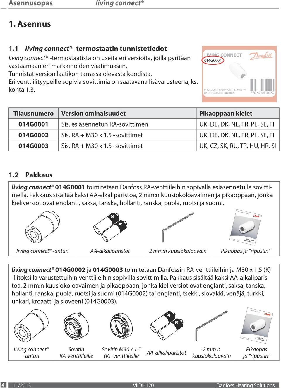 Eri venttiilityypeille sopivia sovittimia on saatavana lisävarusteena, ks. kohta 1.3.