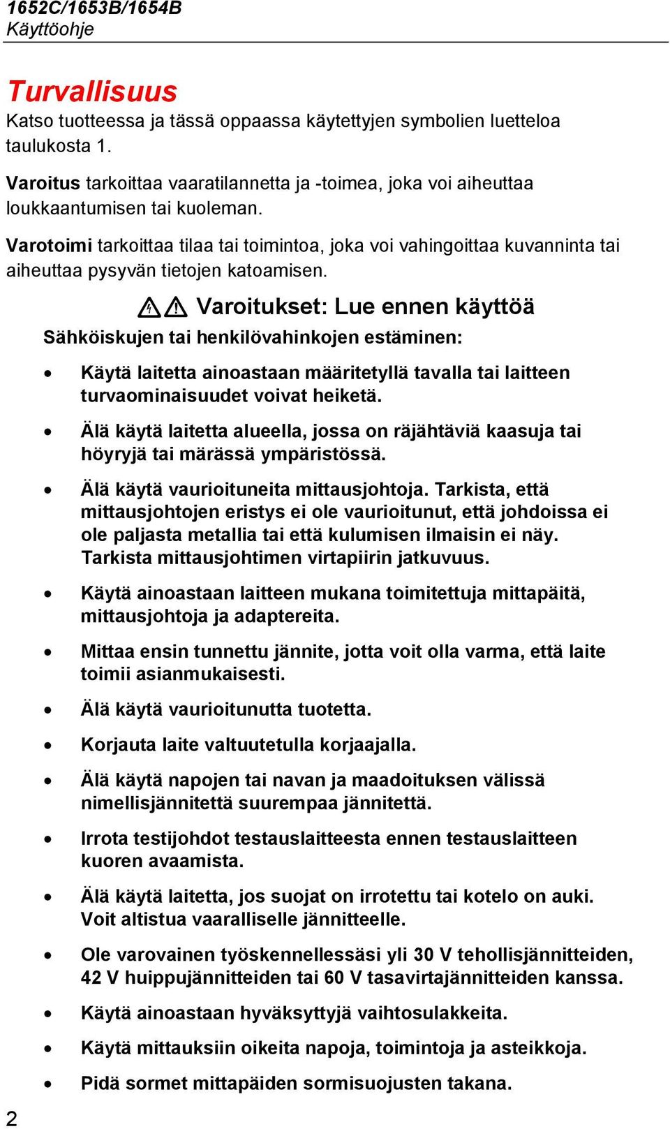 Varotoimi tarkoittaa tilaa tai toimintoa, joka voi vahingoittaa kuvanninta tai aiheuttaa pysyvän tietojen katoamisen.