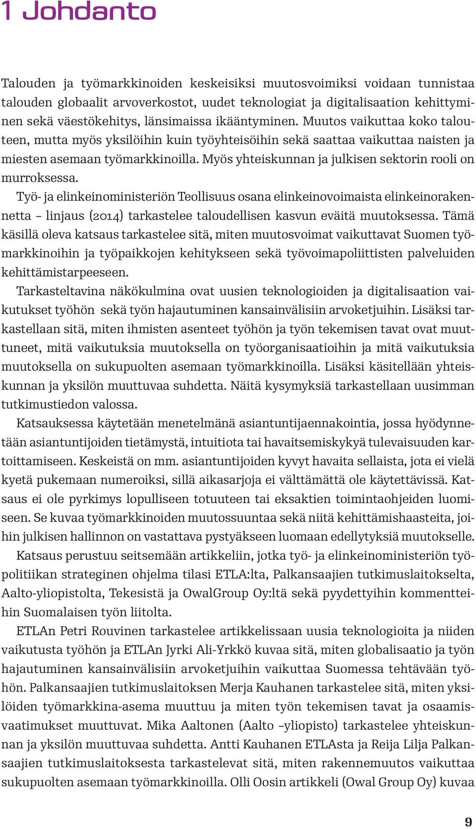 Myös yhteiskunnan ja julkisen sektorin rooli on murroksessa.