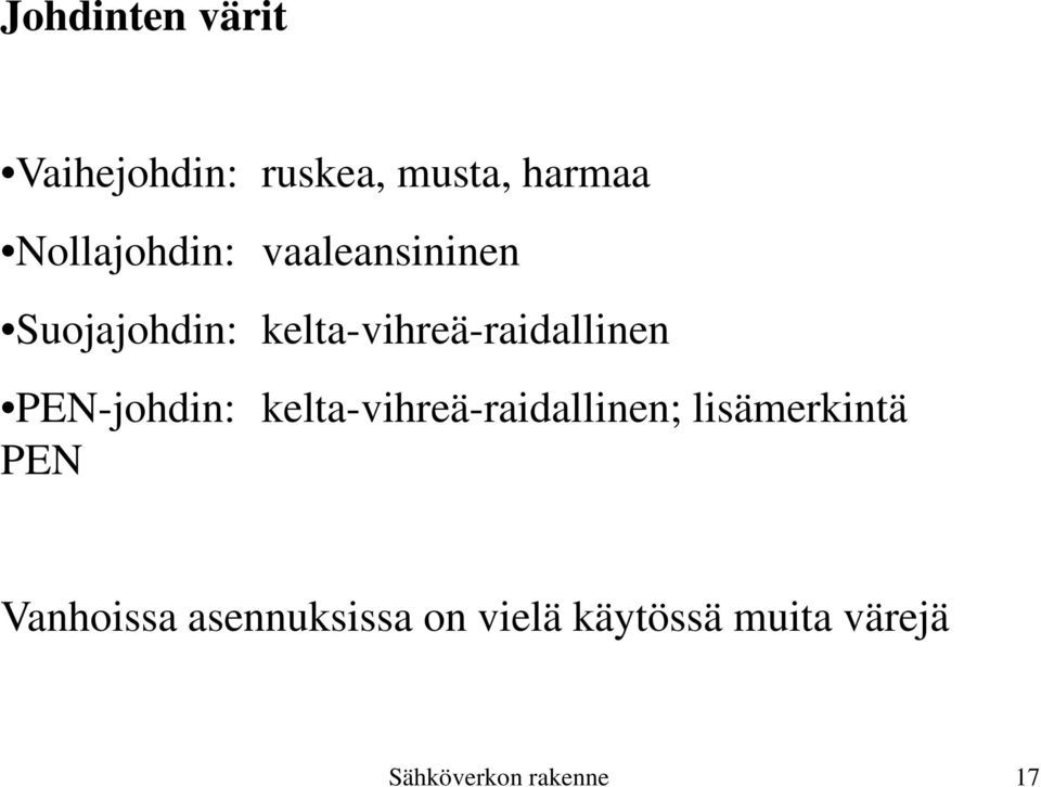kelta-vihreä-raidallinen PEN-johdin: