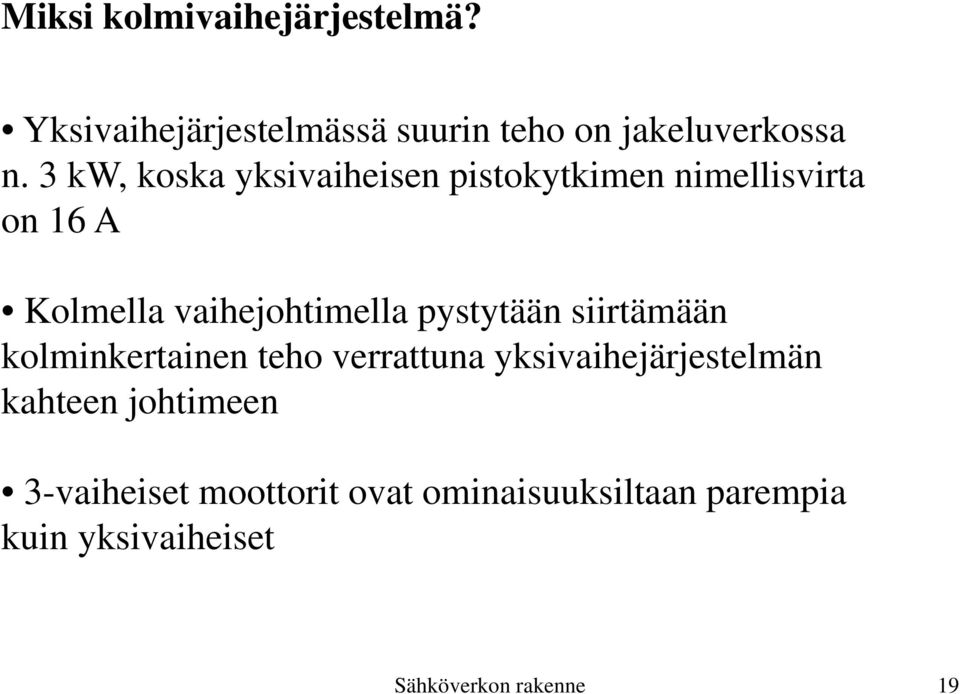pystytään siirtämään kolminkertainen teho verrattuna yksivaihejärjestelmän kahteen