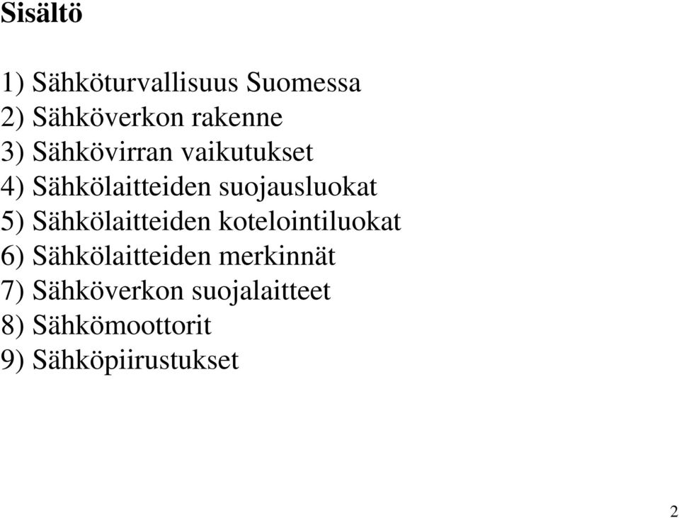 Sähkölaitteiden kotelointiluokat 6) Sähkölaitteiden merkinnät