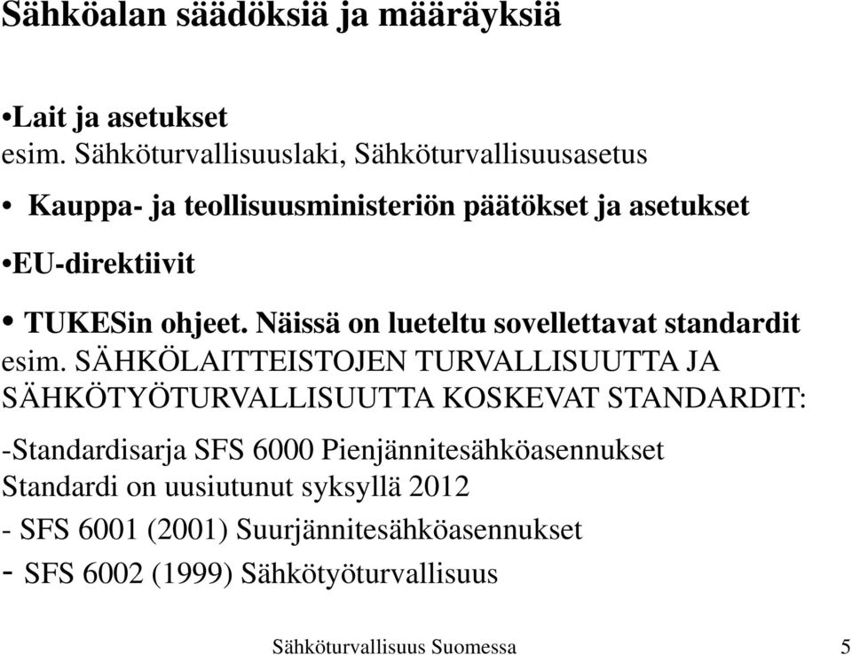 ohjeet. Näissä on lueteltu sovellettavat standardit esim.