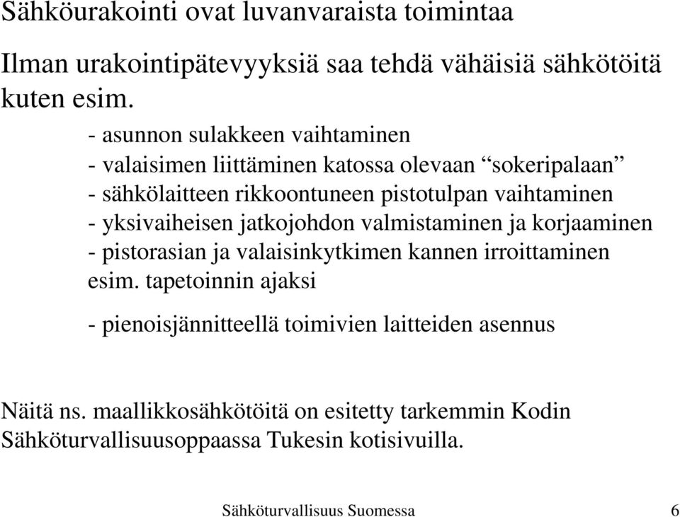 yksivaiheisen jatkojohdon valmistaminen ja korjaaminen - pistorasian ja valaisinkytkimen kannen irroittaminen esim.