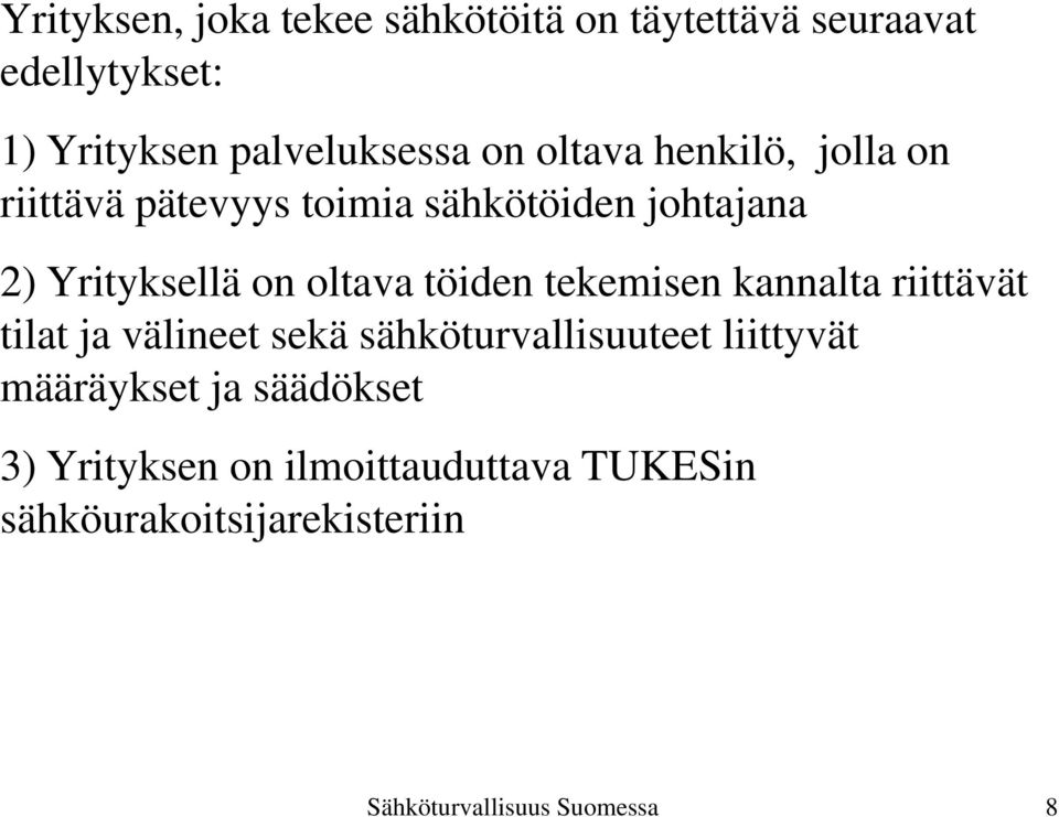 töiden tekemisen kannalta riittävät tilat ja välineet sekä sähköturvallisuuteet liittyvät määräykset