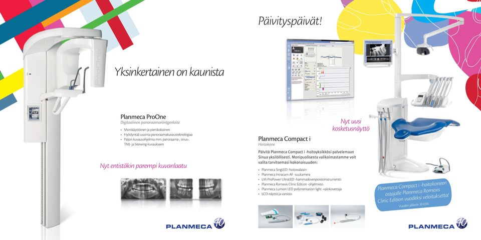 Monipuolisesta valikoimastamme voit valita tarvitsemasi kokonaisuuden: Planmeca SingLED -hoitovalaisin Planmeca Intracam AF -suukamera LM-ProPower UltraLED -hammaskivenpoistoinstrumentti Planmeca