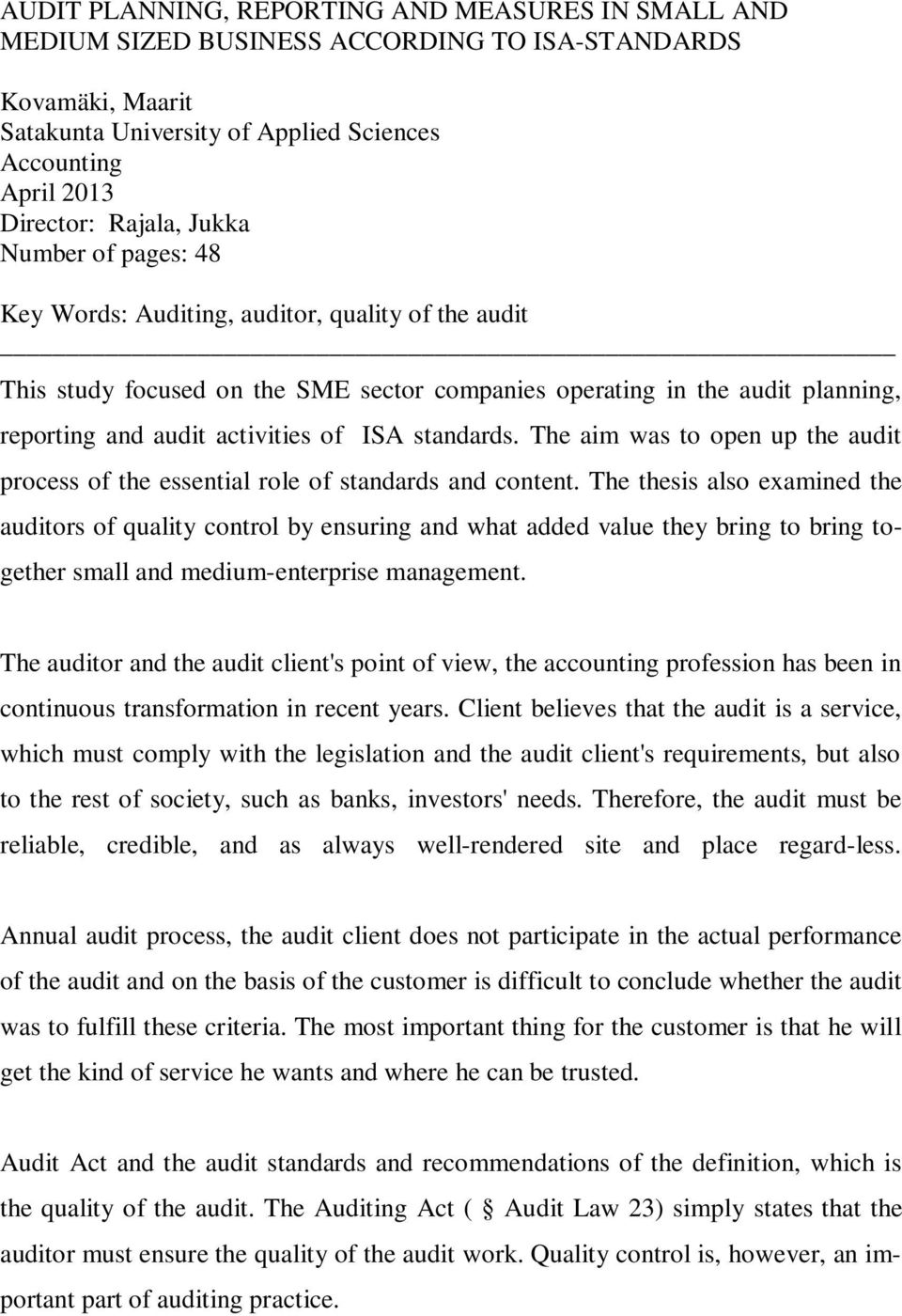 standards. The aim was to open up the audit process of the essential role of standards and content.