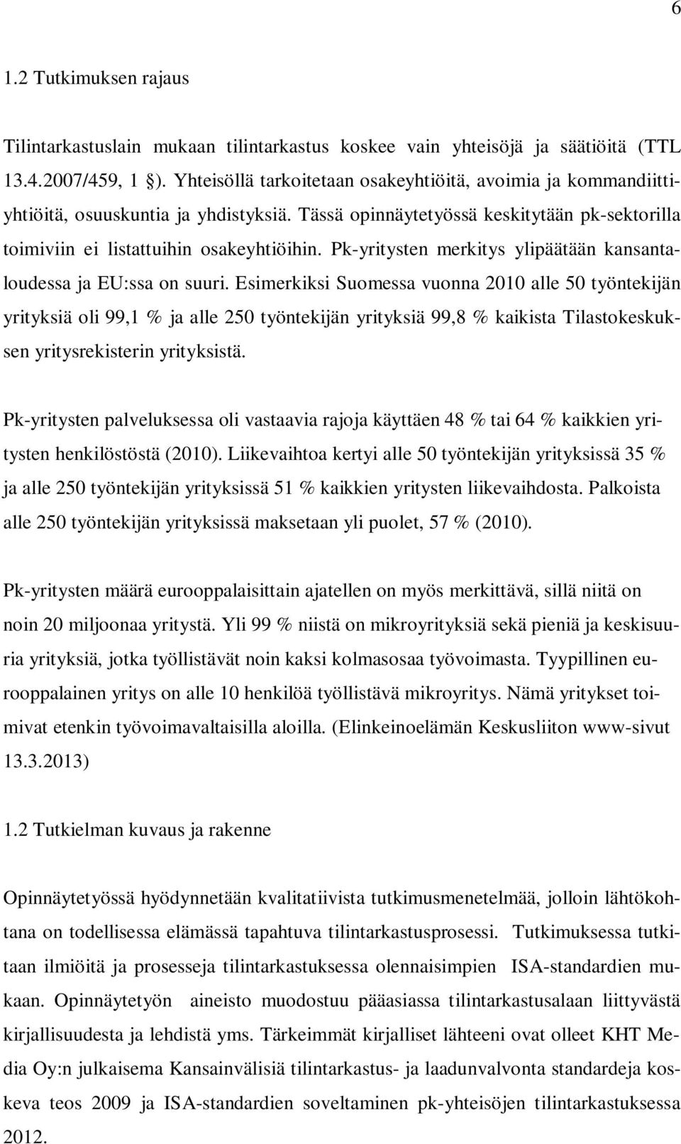 Pk-yritysten merkitys ylipäätään kansantaloudessa ja EU:ssa on suuri.