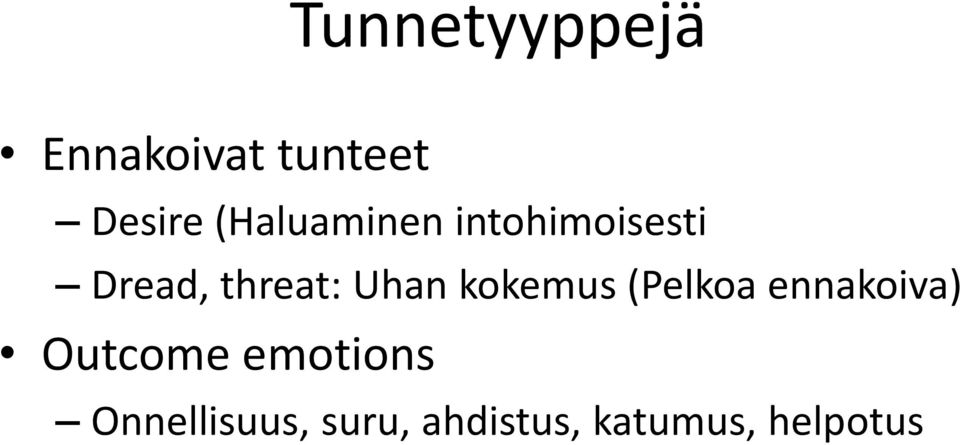 Uhan kokemus (Pelkoa ennakoiva) Outcome