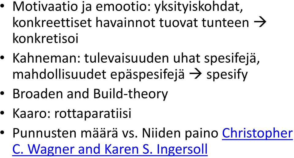 mahdollisuudet epäspesifejä spesify Broaden and Build-theory Kaaro: