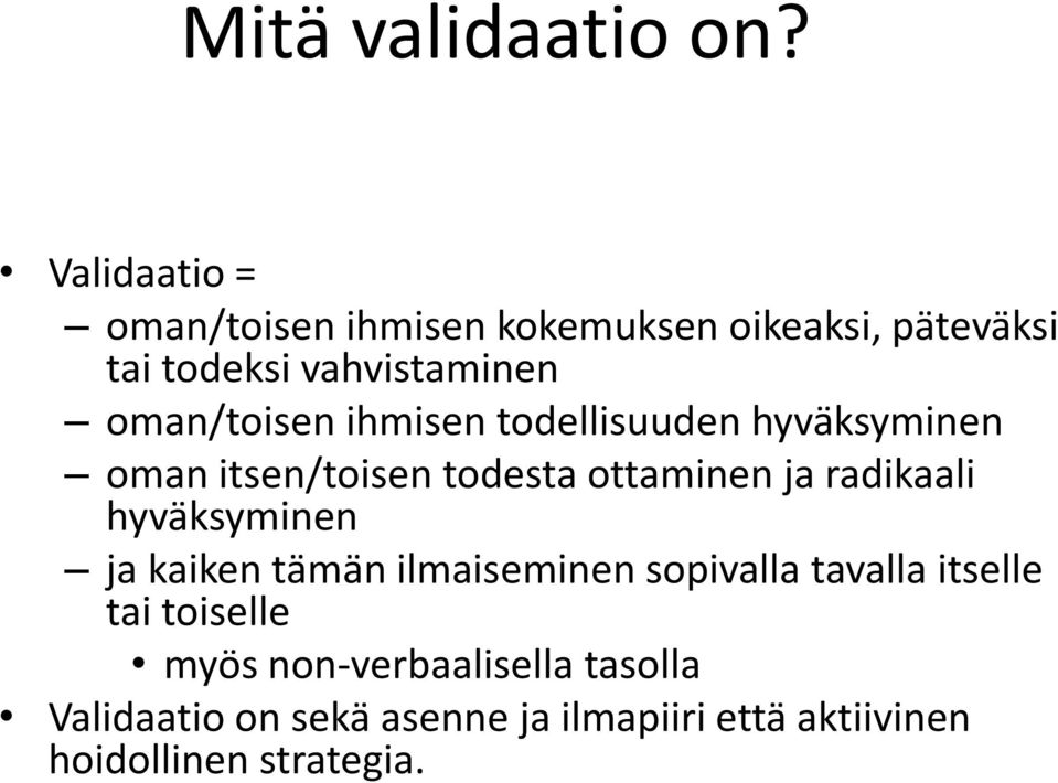 oman/toisen ihmisen todellisuuden hyväksyminen oman itsen/toisen todesta ottaminen ja radikaali