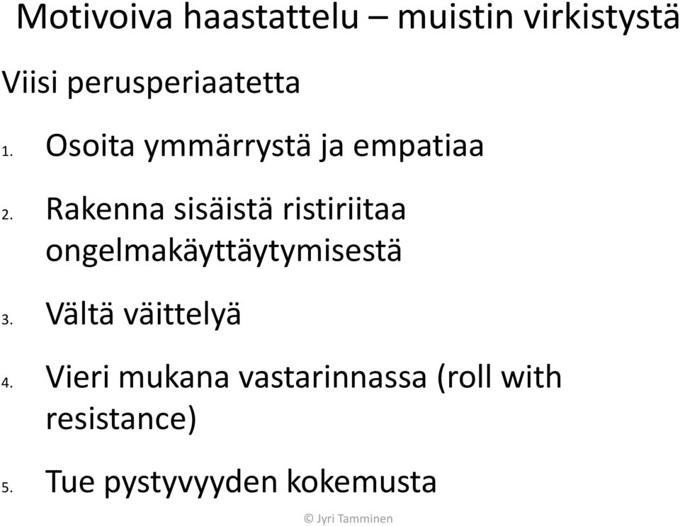 Rakenna sisäistä ristiriitaa ongelmakäyttäytymisestä 3.