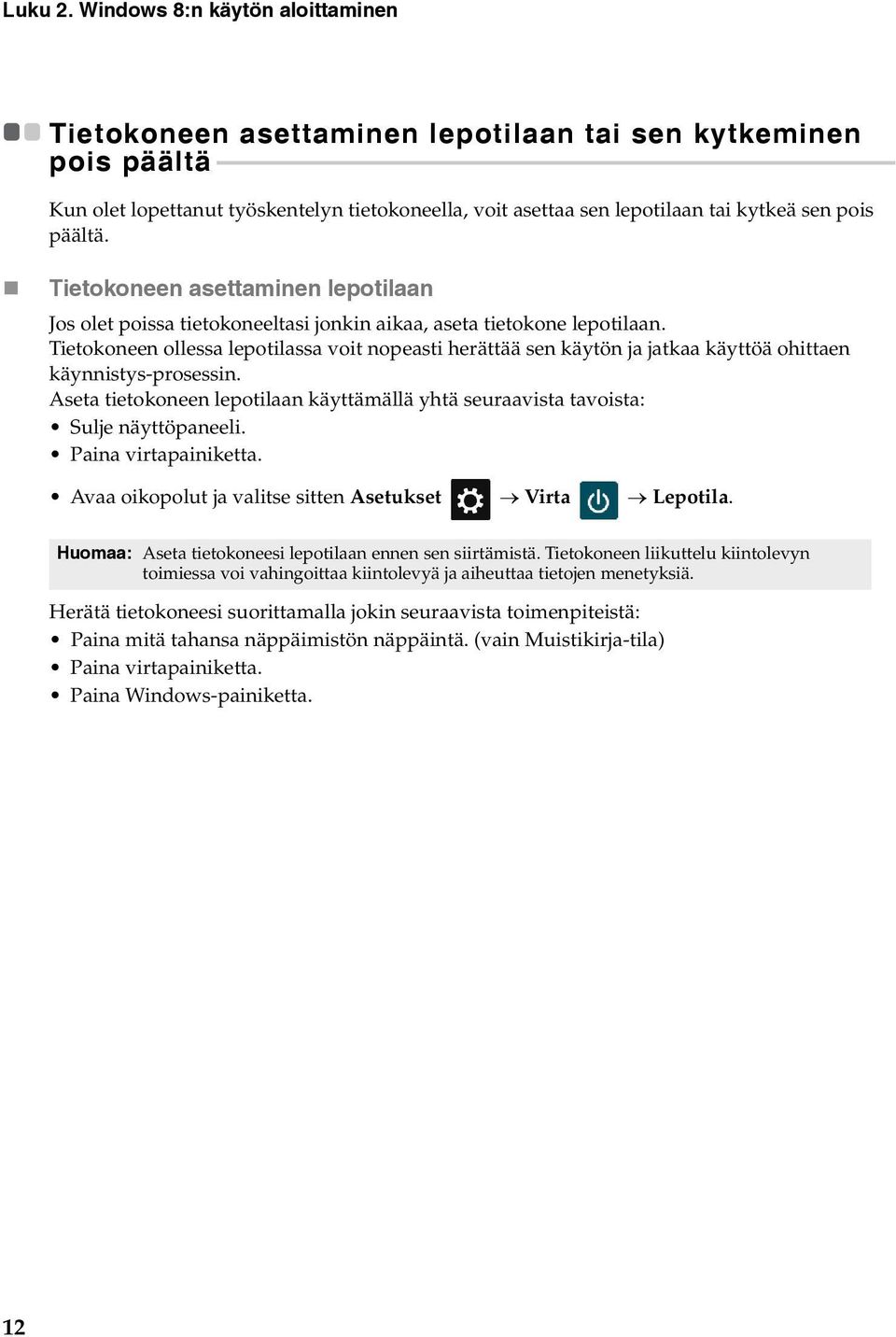 - - - - - - - - - - - - - - - - - - - - - - - - - - - - - - - - - - - - - - - - - - - - - - - - - - - - - - - - - - - - - - - - - Kun olet lopettanut työskentelyn tietokoneella, voit asettaa sen