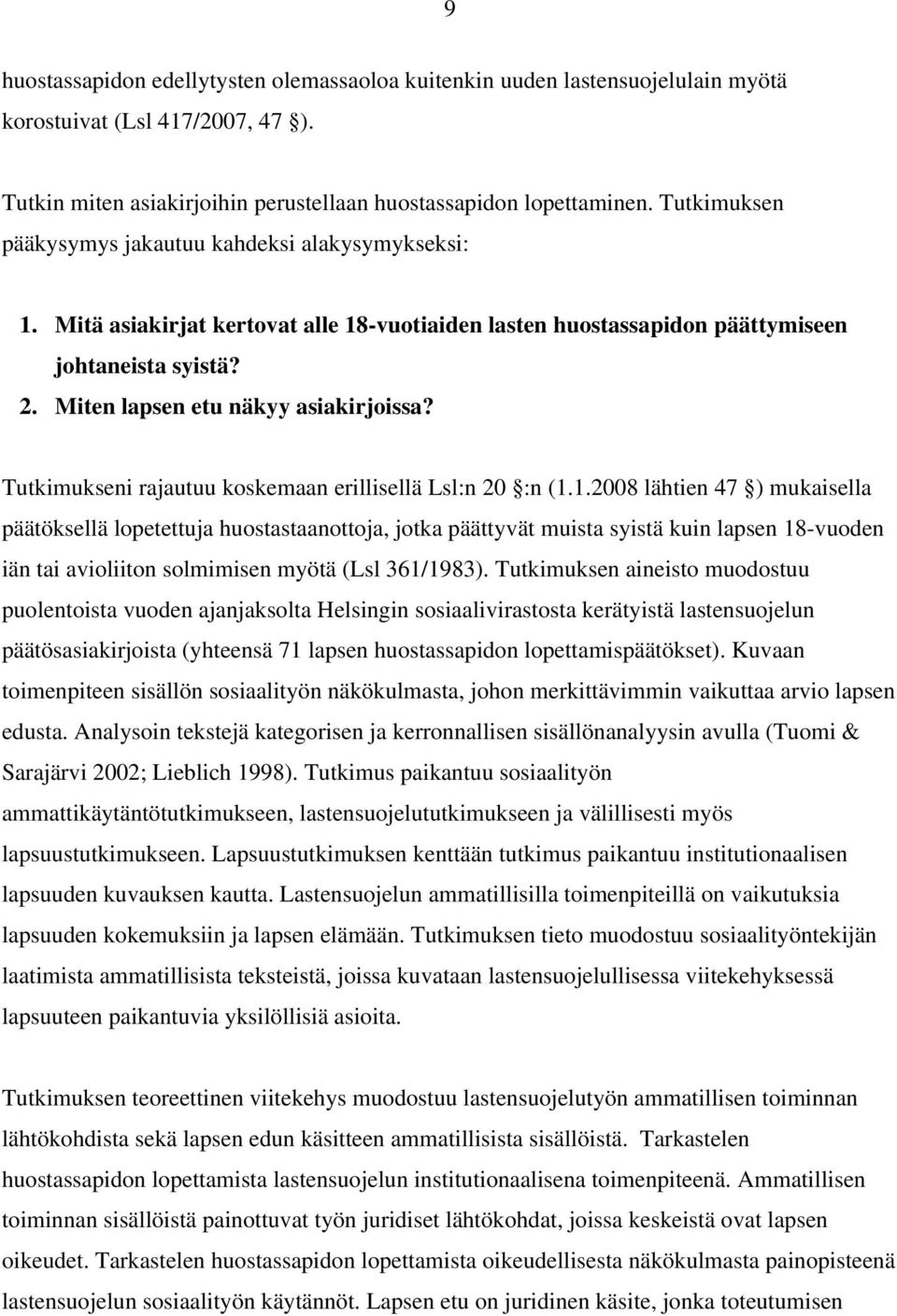 Tutkimukseni rajautuu koskemaan erillisellä Lsl:n 20 :n (1.