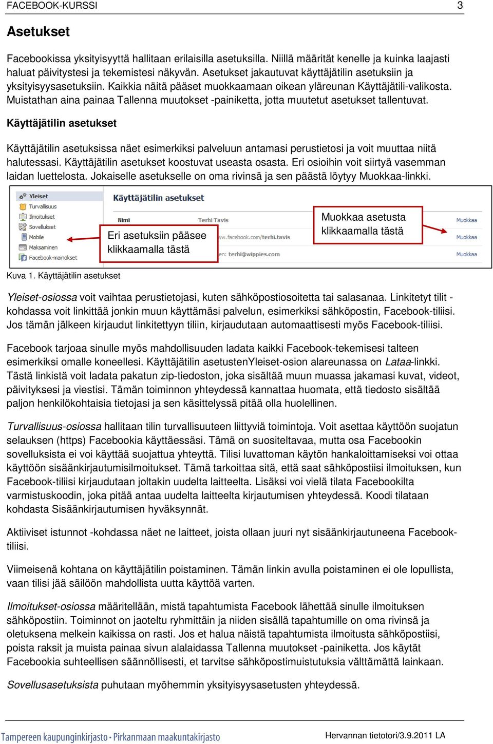 Muistathan aina painaa Tallenna muutokset -painiketta, jotta muutetut asetukset tallentuvat.