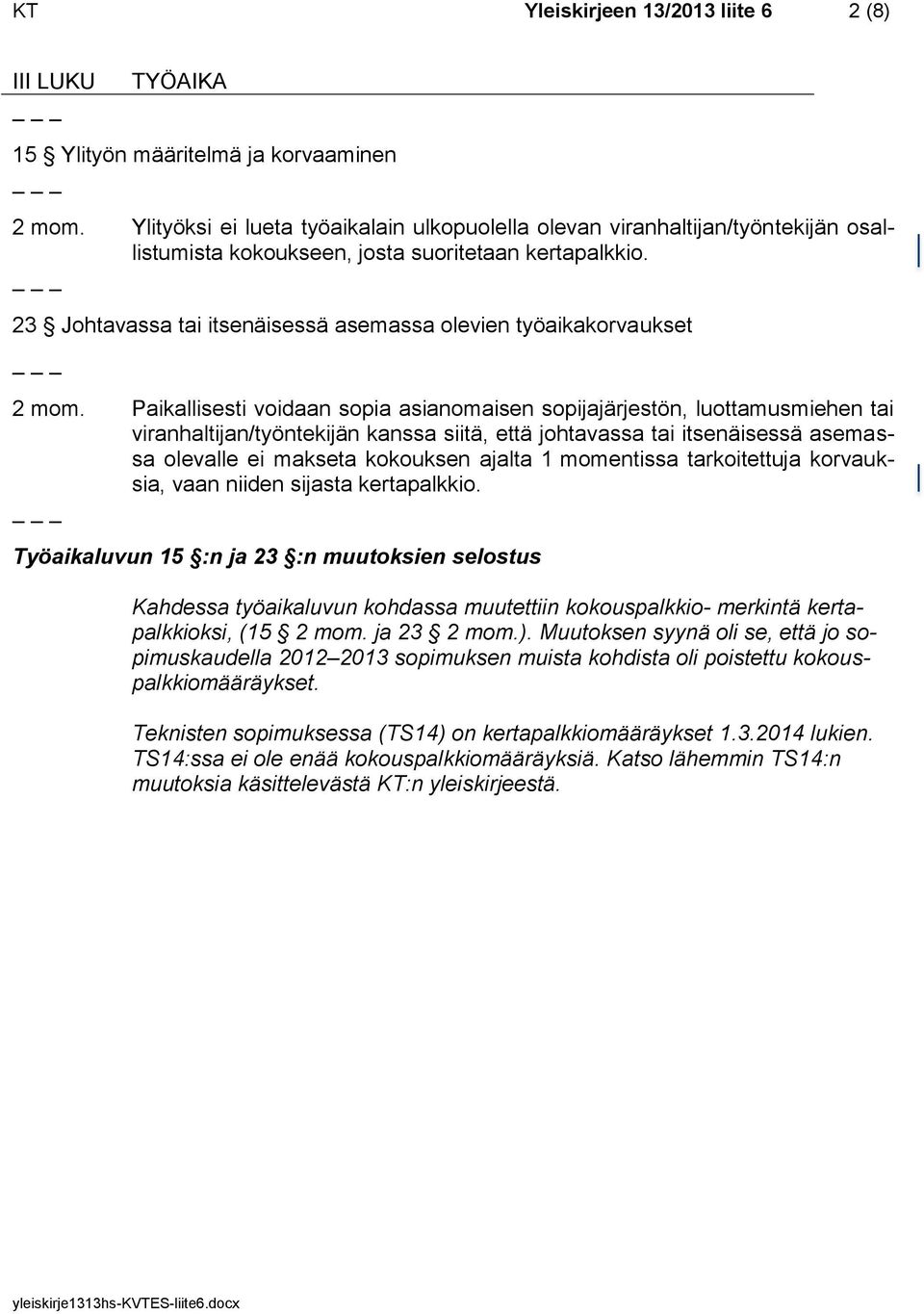 23 Johtavassa tai itsenäisessä asemassa olevien työaikakorvaukset 2 mom.