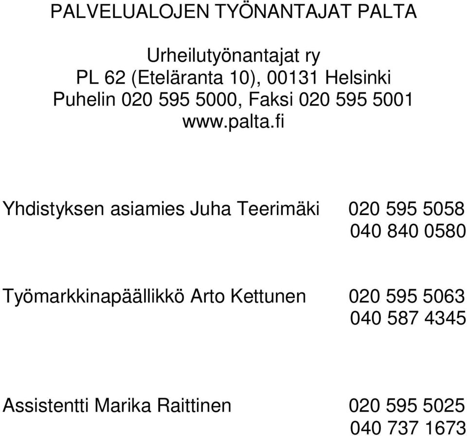 fi Yhdistyksen asiamies Juha Teerimäki 020 595 5058 040 840 0580