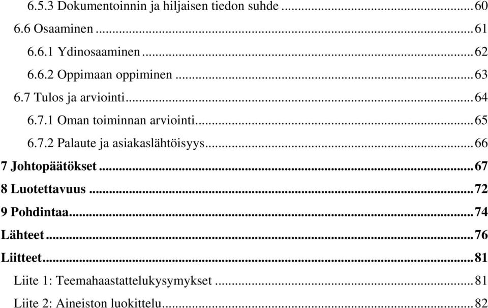 ..66 7 Johtopäätökset...67 8 Luotettavuus...72 9 Pohdintaa...74 Lähteet...76 Liitteet.