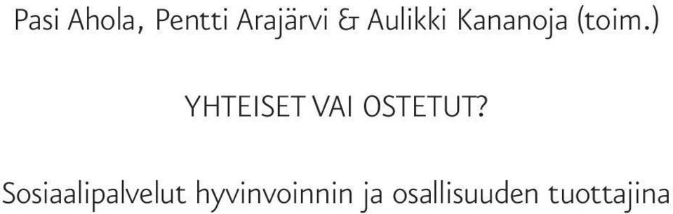 ) YHTEISET VAI OSTETUT?