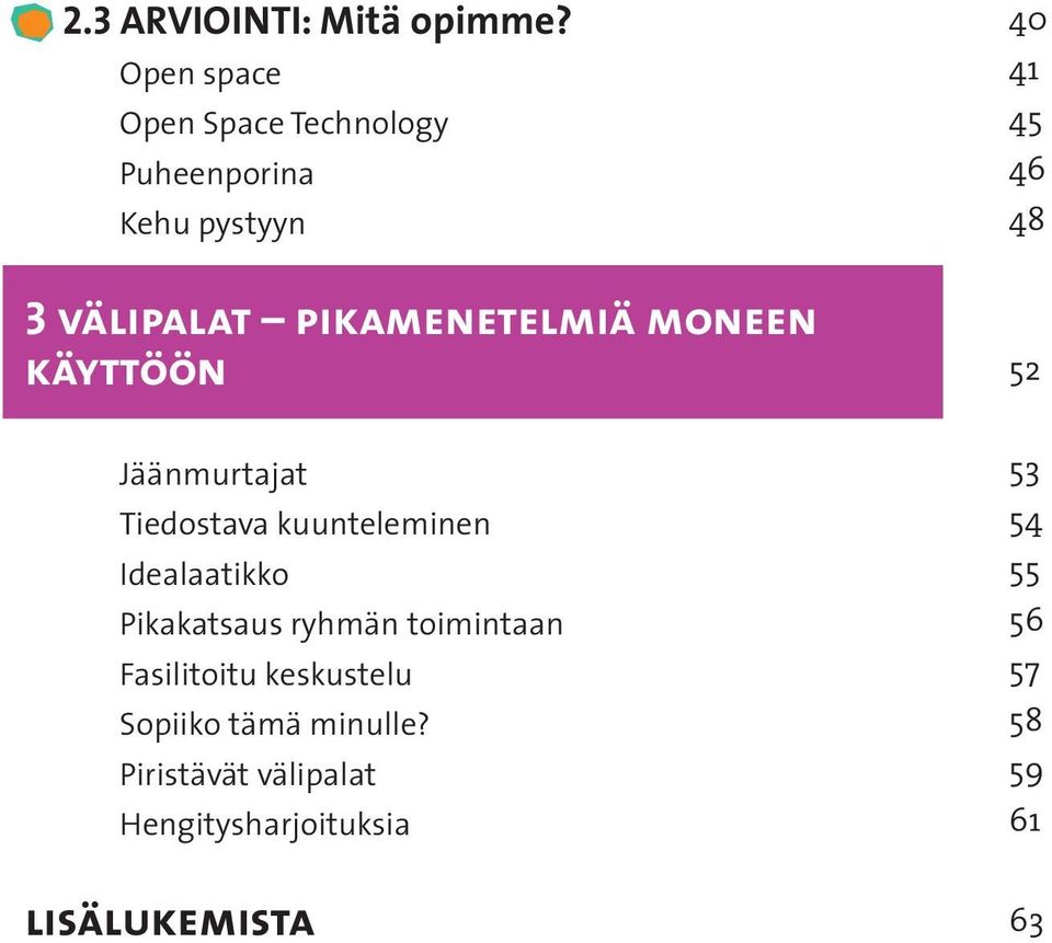 moneen käyttöön 40 41 45 46 48 52 Jäänmurtajat Tiedostava kuunteleminen Idealaatikko