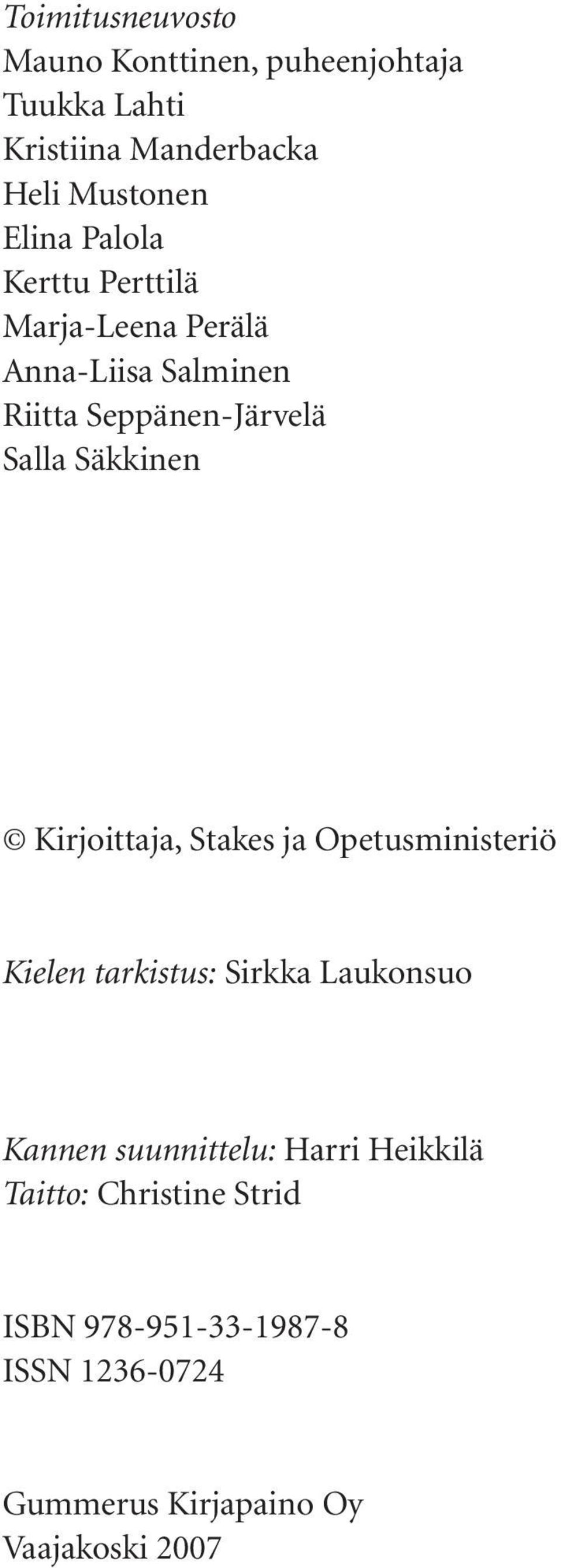 Kirjoittaja, Stakes ja Opetusministeriö Kielen tarkistus: Sirkka Laukonsuo Kannen suunnittelu: Harri