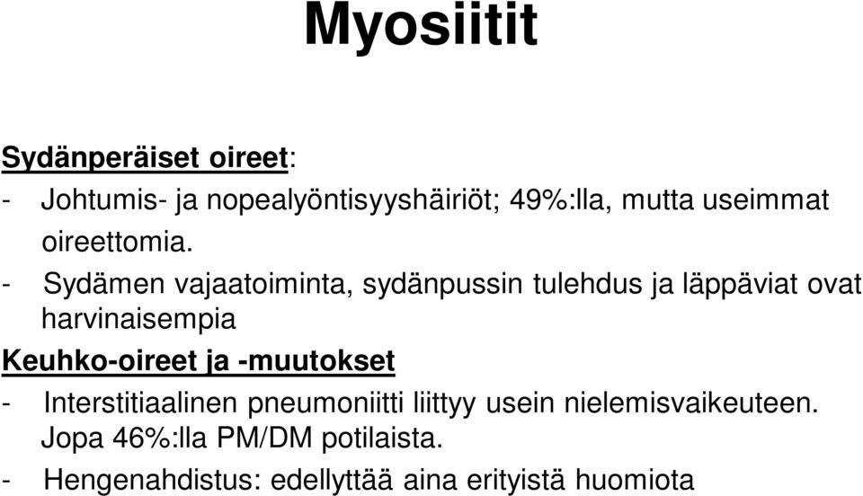 - Sydämen vajaatoiminta, sydänpussin tulehdus ja läppäviat ovat harvinaisempia