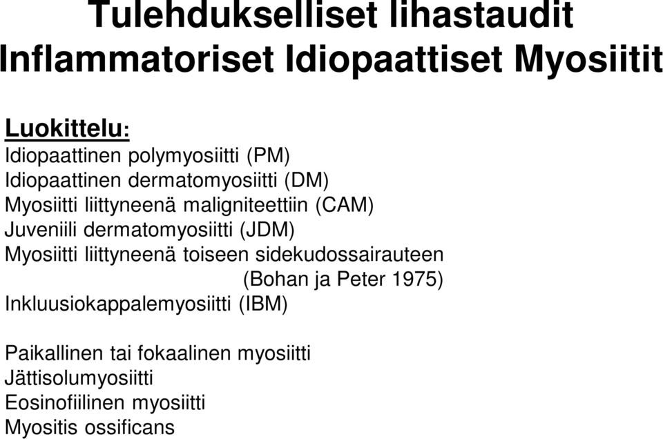 Juveniili dermatomyosiitti (JDM) Myosiitti liittyneenä toiseen sidekudossairauteen (Bohan ja Peter 1975)