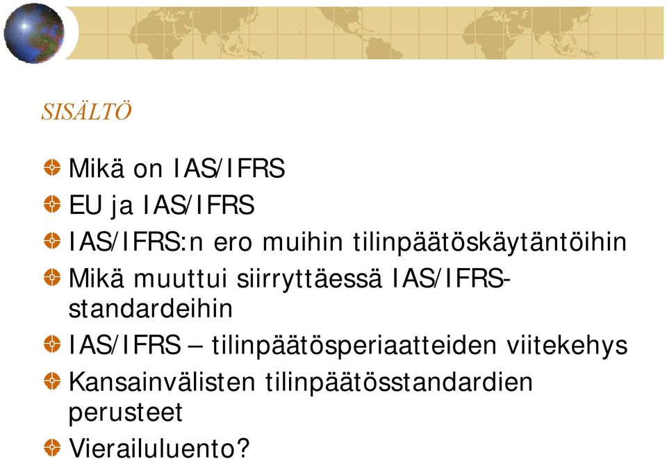 IAS/IFRSstandardeihin IAS/IFRS tilinpäätösperiaatteiden