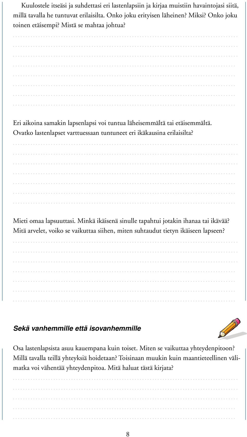 Minkä ikäisenä sinulle tapahtui jotakin ihanaa tai ikävää? Mitä arvelet, voiko se vaikuttaa siihen, miten suhtaudut tietyn ikäiseen lapseen?