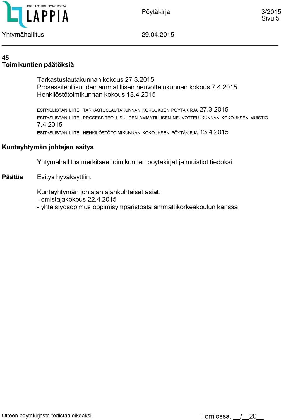 2015 ESITYSLISTAN LIITE, PROSESSITEOLLISUUDEN AMMATILLISEN NEUVOTTELUKUNNAN KOKOUKSEN MUISTIO 7.4.