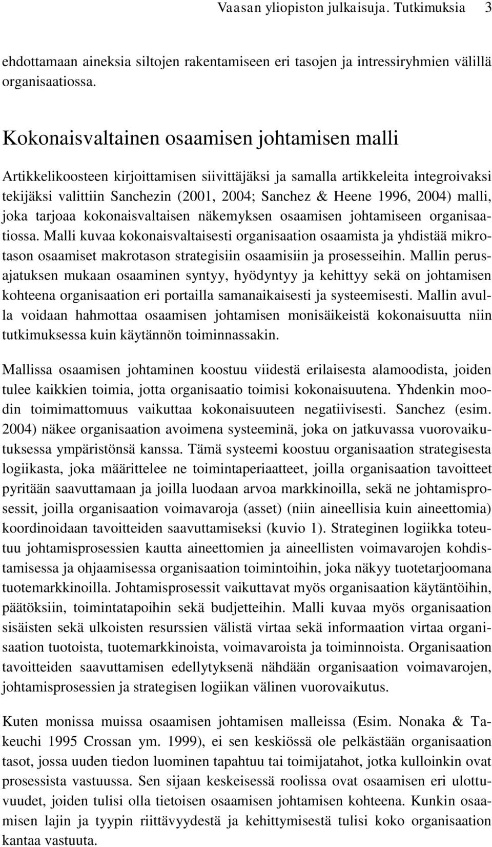 2004) malli, joka tarjoaa kokonaisvaltaisen näkemyksen osaamisen johtamiseen organisaatiossa.