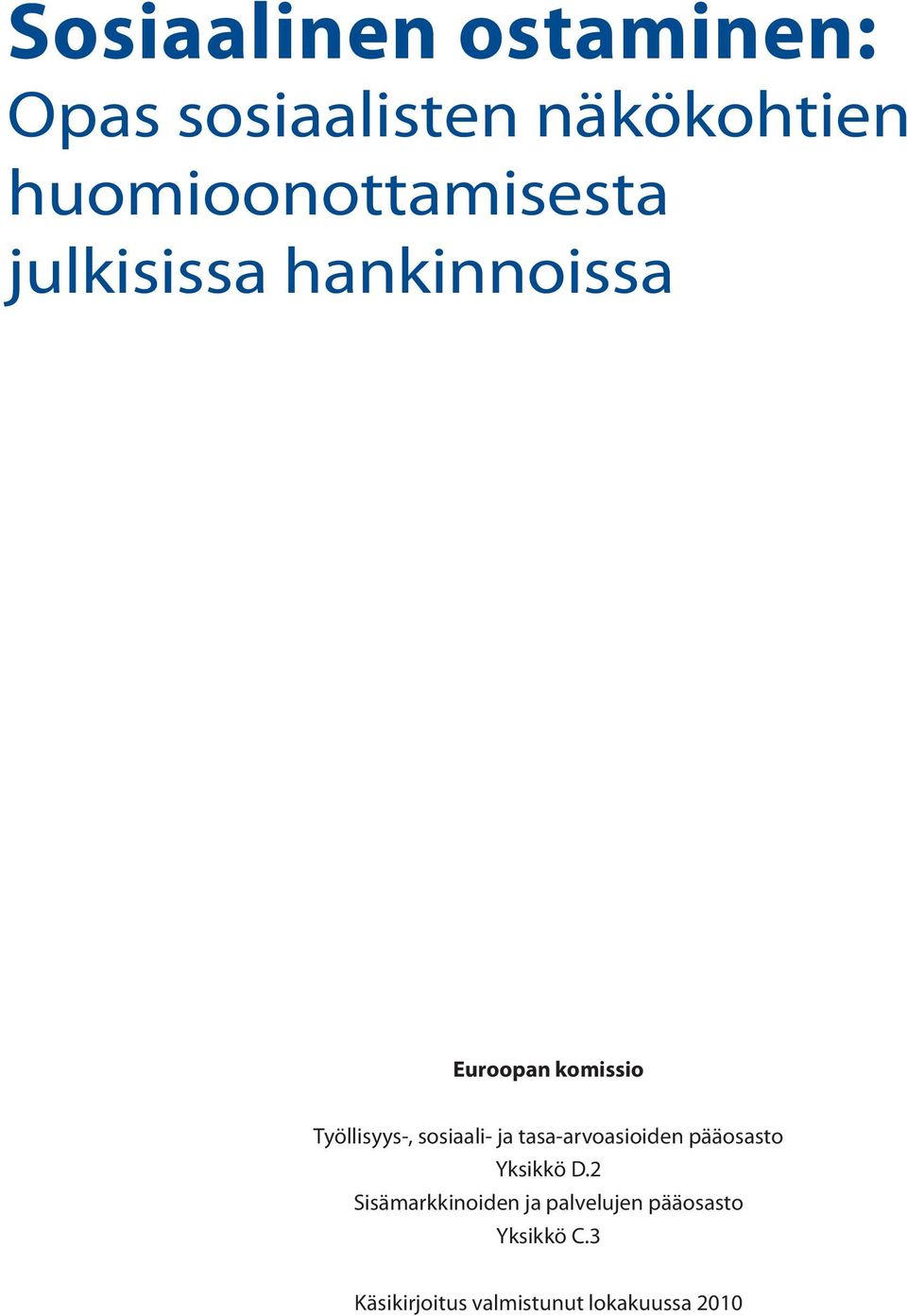 Työllisyys-, sosiaali- ja tasa-arvoasioiden pääosasto Yksikkö D.